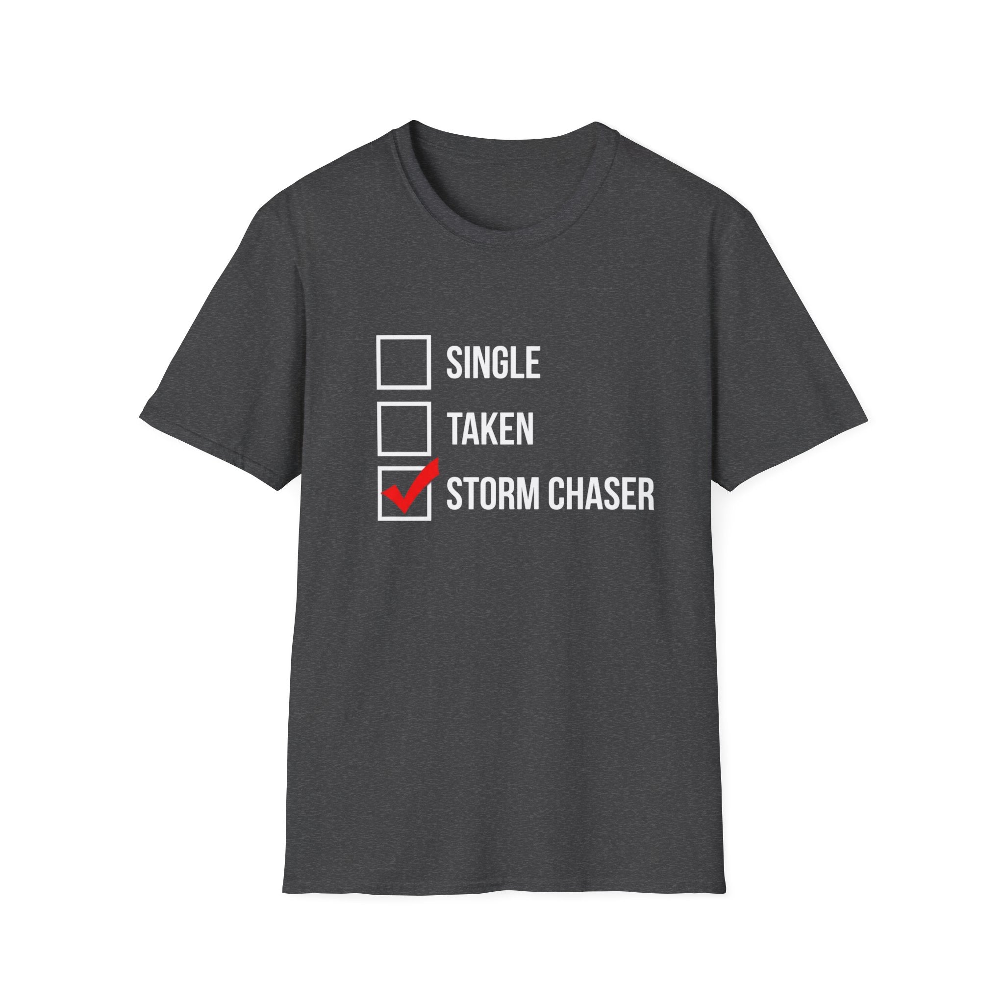 Single, Taken, Storm Chaser  Tee Dark Heather